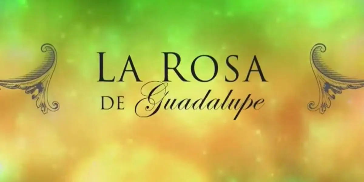 Conoce uno de los trucos de la producción de la Rosa de Guadalupe