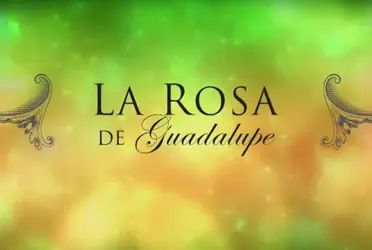 Descubre el último polémico episodio de la Rosa de Guadalupe que indignó a la audiencia